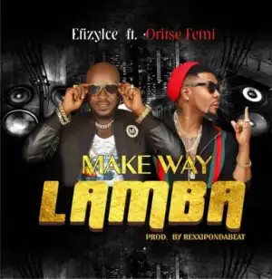 Erizy Ice - Make Way Lamba ft. Oritsefemi